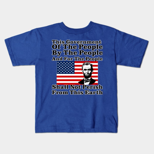 This Government Shall Not Perish - Abraham Lincoln Kids T-Shirt by DavidIWilliams